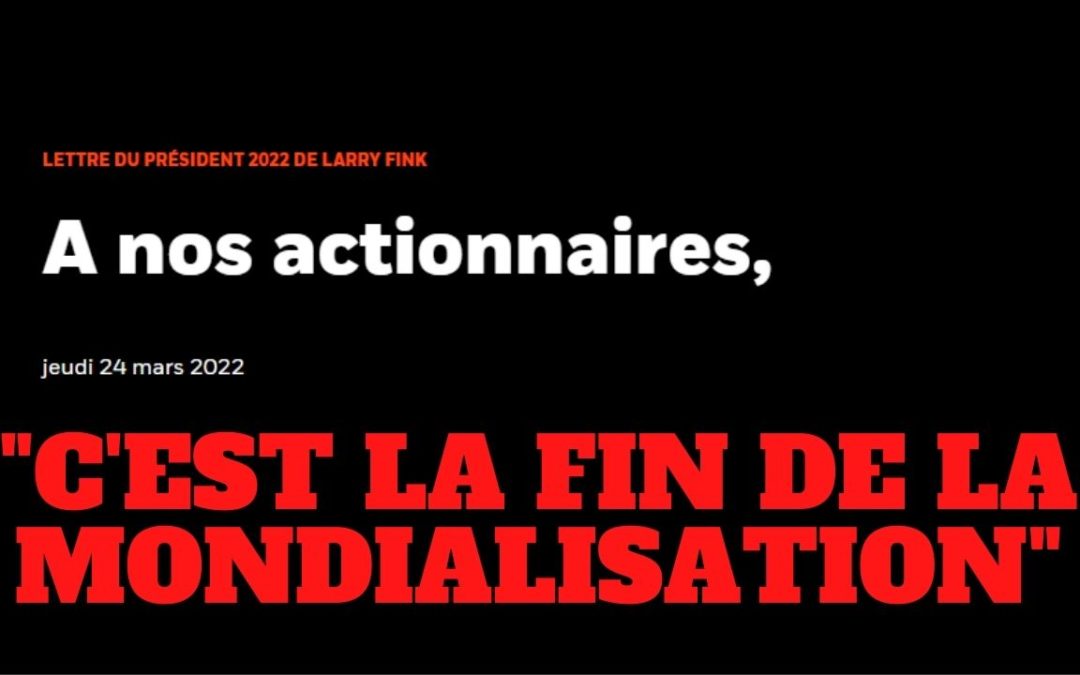 « Enorme. C’est la fin de la mondialisation pour le PDG de BlackRock ! » L’édito de Charles SANNAT