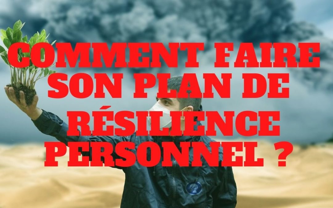 « Comment faire son plan de résilience personnel ! » L’édito de Charles SANNAT