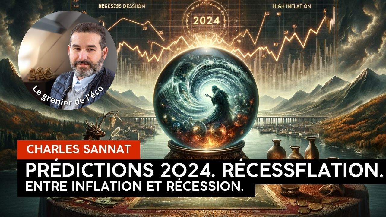 « Prédictions économiques 2024. La prophétie de la Récessflation et quelques autres prédictions ! ». L’édito de Charles SANNAT