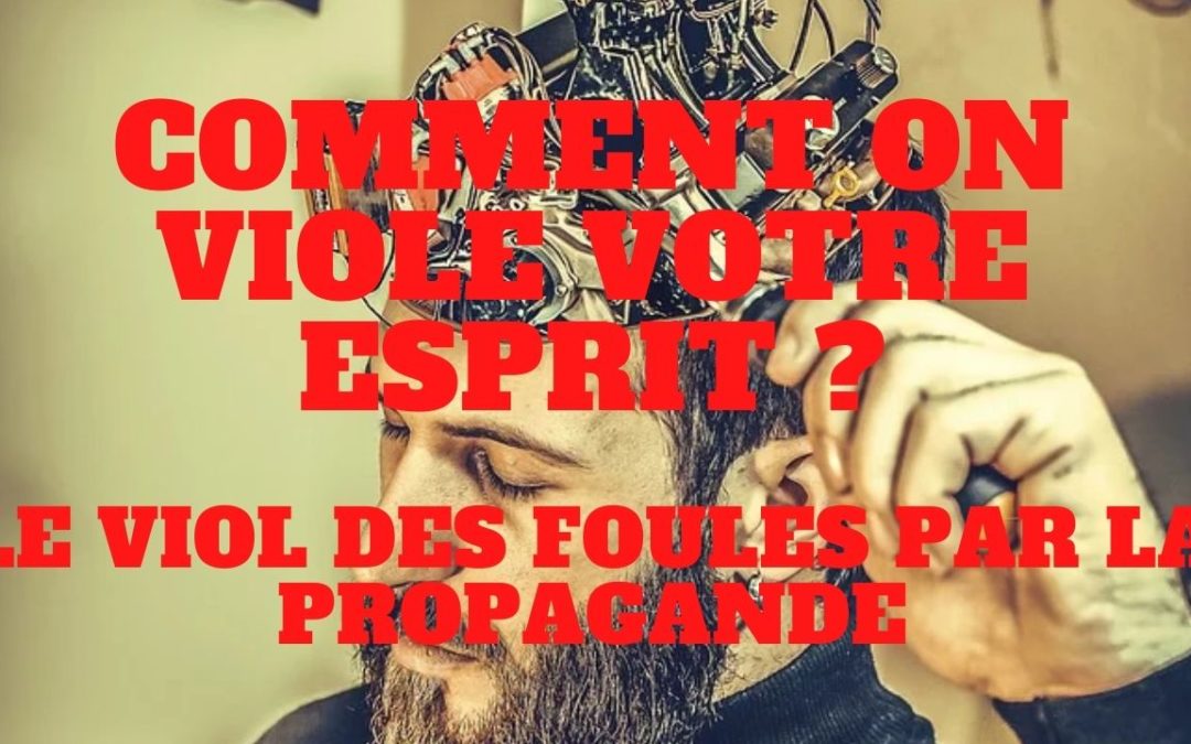 « Le viol des foules par la propagande !! » L’édito de Charles SANNAT